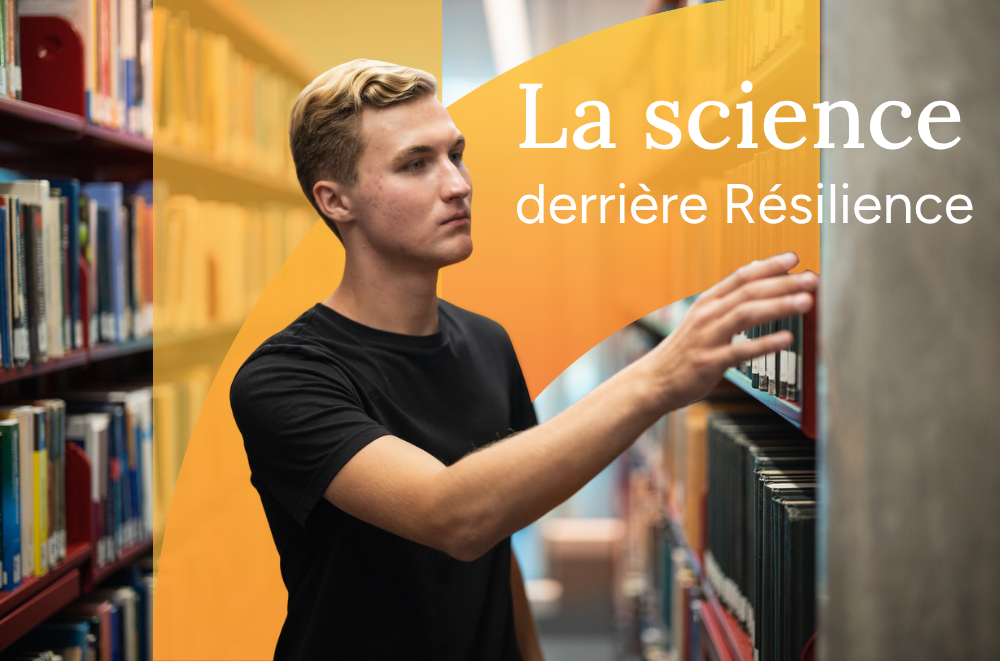La science derrière Résilience